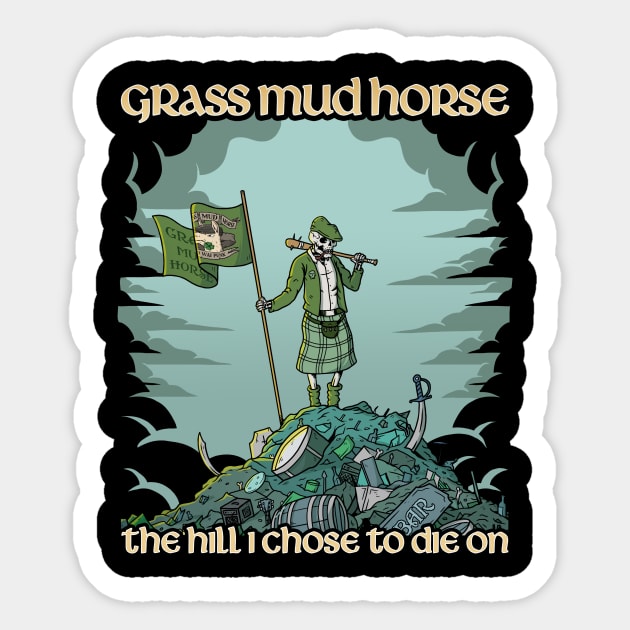 The Hill I Chose to Die on Sticker by Grass Mud Horse